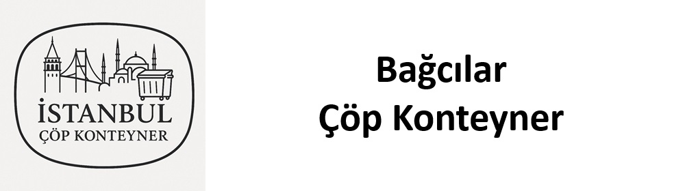 Bağcılar Çöp Konteyner Çeşitleri